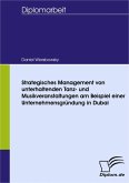 Strategisches Management von unterhaltenden Tanz- und Musikveranstaltungen am Beispiel einer Unternehmensgründung in Dubai (eBook, PDF)