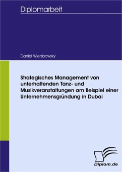 Strategisches Management von unterhaltenden Tanz- und Musikveranstaltungen am Beispiel einer Unternehmensgründung in Dubai (eBook, PDF) - Wiersbowsky, Daniel