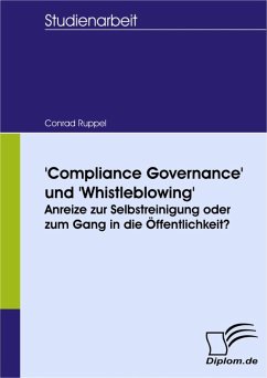 'Compliance Governance' und 'Whistleblowing': Anreize zur Selbstreinigung oder zum Gang in die Öffentlichkeit? (eBook, PDF) - Ruppel, Conrad