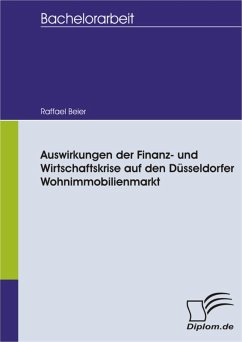 Auswirkungen der Finanz- und Wirtschaftskrise auf den Düsseldorfer Wohnimmobilienmarkt (eBook, PDF) - Beier, Raffael