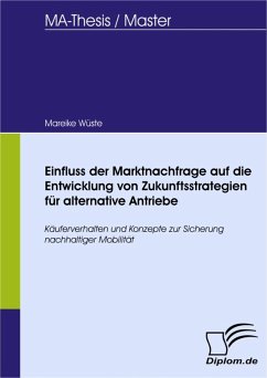Einfluss der Marktnachfrage auf die Entwicklung von Zukunftsstrategien für alternative Antriebe (eBook, PDF) - Wüste, Mareike