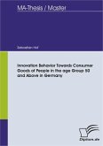 Innovation Behavior Towards Consumer Goods of People in the age Group 50 and Above in Germany (eBook, PDF)