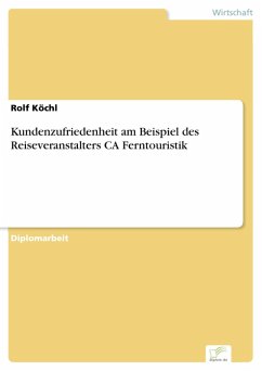 Kundenzufriedenheit am Beispiel des Reiseveranstalters CA Ferntouristik (eBook, PDF) - Köchl, Rolf