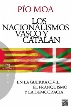 Los nacionalismos vasco y catalán : en la Guerra Civil, el franquismo y la democracia - Moa, Pío; Moa Rodríguez, Pío Luis