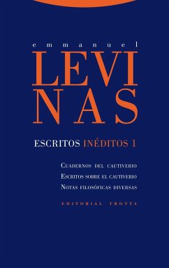 Escritos inéditos 1 : cuadernos del cautiverio, escritos sobre el cautiverio y notas filosóficas diversas - García-Baró, Miguel; Levinas, Emmanuel