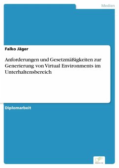 Anforderungen und Gesetzmäßigkeiten zur Generierung von Virtual Environments im Unterhaltensbereich (eBook, PDF) - Jäger, Falko