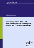 Entwicklung neuer Preis- und Produktstrategien im Ticketing am Beispiel der 1. Fußball-Bundesliga (eBook, PDF)