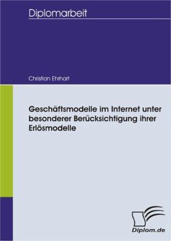 Geschäftsmodelle im Internet unter besonderer Berücksichtigung ihrer Erlösmodelle (eBook, PDF) - Ehrhart, Christian