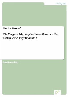 Die Vergewaltigung des Bewußtseins - Der Einfluß von Psychosekten (eBook, PDF) - Neunaß, Marika