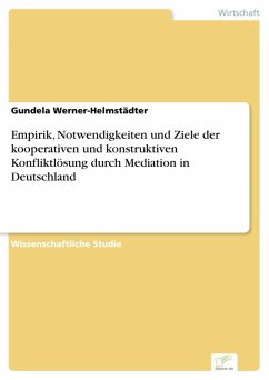 Empirik, Notwendigkeiten und Ziele der kooperativen und konstruktiven Konfliktlösung durch Mediation in Deutschland (eBook, PDF) - Werner-Helmstädter, Gundela