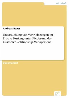 Untersuchung von Vertriebswegen im Private Banking unter Förderung des Customer-Relationship-Management (eBook, PDF) - Bayer, Andreas