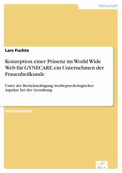 Konzeption einer Präsenz im World Wide Web für GYNECARE, ein Unternehmen der Frauenheilkunde (eBook, PDF) - Fuchte, Lars