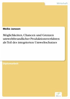 Möglichkeiten, Chancen und Grenzen umweltfreundlicher Produktionsverfahren als Teil des integrierten Umweltschutzes (eBook, PDF) - Janssen, Meike