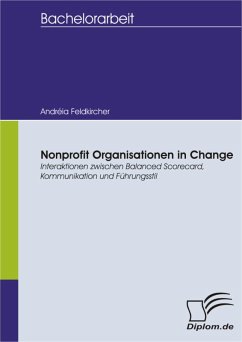 Nonprofit Organisationen in Change: Interaktionen zwischen Balanced Scorecard, Kommunikation und Führungsstil (eBook, PDF) - Feldkircher, Andréia