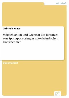 Möglichkeiten und Grenzen des Einsatzes von Sportsponsoring in mittelständischen Unternehmen (eBook, PDF) - Kraus, Gabriela