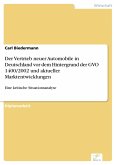 Der Vertrieb neuer Automobile in Deutschland vor dem Hintergrund der GVO 1400/2002 und aktueller Marktentwicklungen (eBook, PDF)
