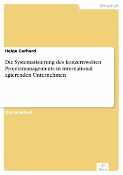 Die Systematisierung des konzernweiten Projektmanagements in international agierenden Unternehmen (eBook, PDF) - Gerhard, Helge