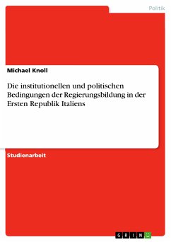 Die institutionellen und politischen Bedingungen der Regierungsbildung in der Ersten Republik Italiens (eBook, PDF)