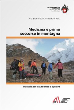 Medicina e primo soccorso in montagna - Brunello, Anna G.; Walliser, M.; Hefti, Urs