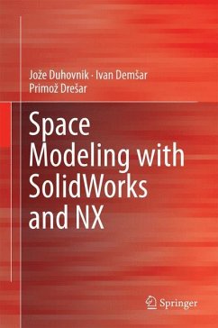 Space Modeling with SolidWorks and NX - Duhovnik, Joze;Demsar, Ivan;Dresar, Primoz