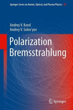 Polarization Bremsstrahlung - Korol, Andrey V.;Solov'yov, Andrey V.