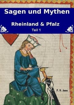 Sagen & Mythen - Rheinland und Pfalz - Teil 1 - Jones, P. H.