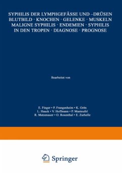 Syphilis der Lymphgefässe und -Drüsen Blutbild · Knochen · Gelenke · Muskeln Maligne Syphilis · Endemien · Syphilis in den Tropen · Diagnose · Prognose - Finger, E.;Frangenheim, P.;Grön, K.