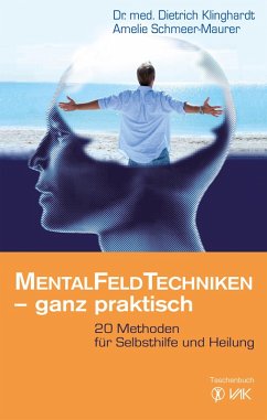 Mentalfeld-Techniken - ganz praktisch (eBook, PDF) - Klinghardt, Dietrich; Schmeer-Maurer, Amelie