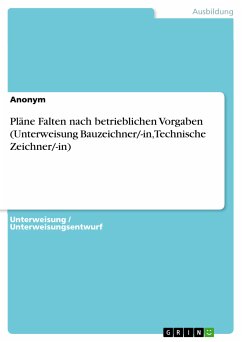 Pläne Falten nach betrieblichen Vorgaben (Unterweisung Bauzeichner/-in, Technische Zeichner/-in) (eBook, PDF)