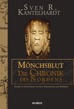 Mönchsblut - Die Chronik des Nordens. Kampf im Heidenland zwischen Hammaburg und Haithabu (eBook, ePUB) - Kantelhardt, Sven R.