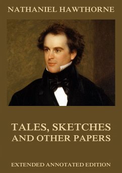 Tales, Sketches And Other Papers (eBook, ePUB) - Hawthorne, Nathaniel