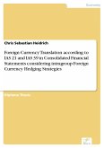 Foreign Currency Translation according to IAS 21 and IAS 39 in Consolidated Financial Statements considering intragroup Foreign Currency Hedging Strategies (eBook, PDF)