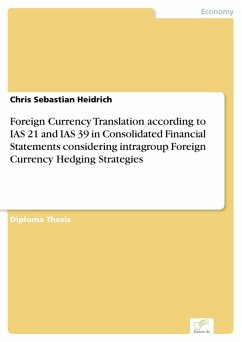 Foreign Currency Translation according to IAS 21 and IAS 39 in Consolidated Financial Statements considering intragroup Foreign Currency Hedging Strategies (eBook, PDF) - Heidrich, Chris Sebastian