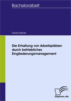 Die Erhaltung von Arbeitsplätzen durch betriebliches Eingliederungsmanagement (eBook, PDF) - Berner, Florian