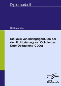 Die Rolle von Ratingagenturen bei der Strukturierung von Collaterized Debt Obligations (CDOs) (eBook, PDF) - Eder, Stephanie