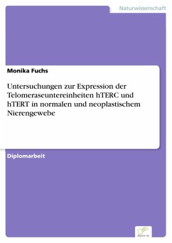 Untersuchungen zur Expression der Telomeraseuntereinheiten hTERC und hTERT in normalen und neoplastischem Nierengewebe (eBook, PDF) - Fuchs, Monika