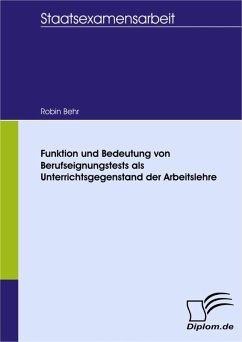Funktion und Bedeutung von Berufseignungstests als Unterrichtsgegenstand der Arbeitslehre (eBook, PDF) - Behr, Robin