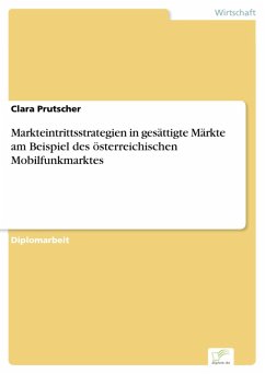 Markteintrittsstrategien in gesättigte Märkte am Beispiel des österreichischen Mobilfunkmarktes (eBook, PDF) - Prutscher, Clara