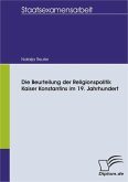 Die Beurteilung der Religionspolitik Kaiser Konstantins im 19. Jahrhundert (eBook, PDF)