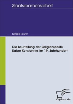 Die Beurteilung der Religionspolitik Kaiser Konstantins im 19. Jahrhundert (eBook, PDF) - Reuter, Natalja