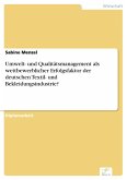Umwelt- und Qualitätsmanagement als wettbewerblicher Erfolgsfaktor der deutschen Textil- und Bekleidungsindustrie? (eBook, PDF)