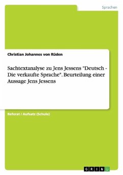 Sachtextanalyse zu Jens Jessens "Deutsch - Die verkaufte Sprache". Beurteilung einer Aussage Jens Jessens