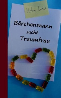 Bärchenmann sucht Traumfrau - Lohse, Stefan