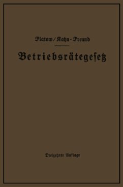 Betriebsrätegesetz vom 4. Februar 1920 nebst Wahlordnung, Ausführungsverordnungen und Ergänzungsgesetzen (Betriebsbilanzgesetz, Aufsichtsratsgesetz und Wahlordnung) - Flatow, Georg;Kahn-Freund, Otto