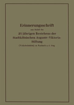 Erinnerungsschrift aus Anlaß des 25 jährigen Bestehens der Stadtkölnischen Auguste-Viktoria-Stiftung - Krause, Karl