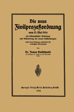 Die neue Zivilprozeßordnung vom 13. Mai 1924 mit systematischer Einleitung und Erläuterung der neuen Bestimmungen - Goldschmidt, James
