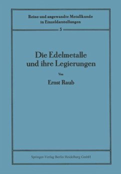Die Edelmetalle und ihre Legierungen - Raub, Ernst