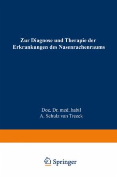 Zur Diagnose und Therapie der Erkrankungen des Nasenrachenraums - Schulz van Treeck, Alfred