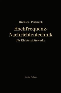 Hochfrequenz-Nachrichtentechnik für Elektrizitätswerke - Dressler, Gerhard;Podszeck, Heinrich-Karl