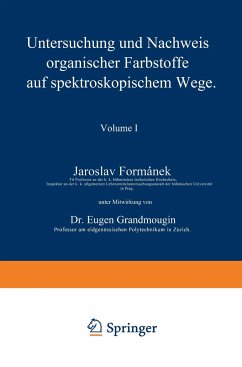 Untersuchung und Nachweis organischer Farbstoffe auf spektroskopischem Wege - Formánek, Jaroslav;Grandmougin, Eugen